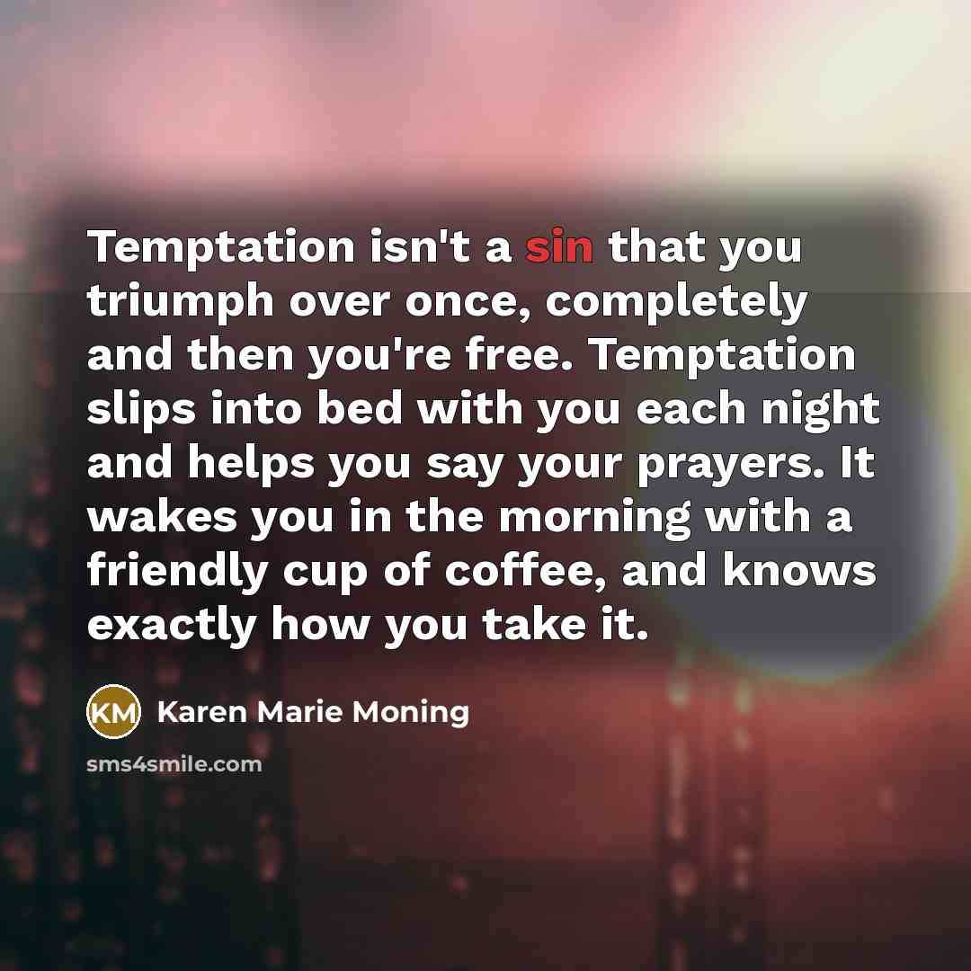 “Temptation isn't a sin that you triumph over once, completely…” quote by Karen Marie Moning
