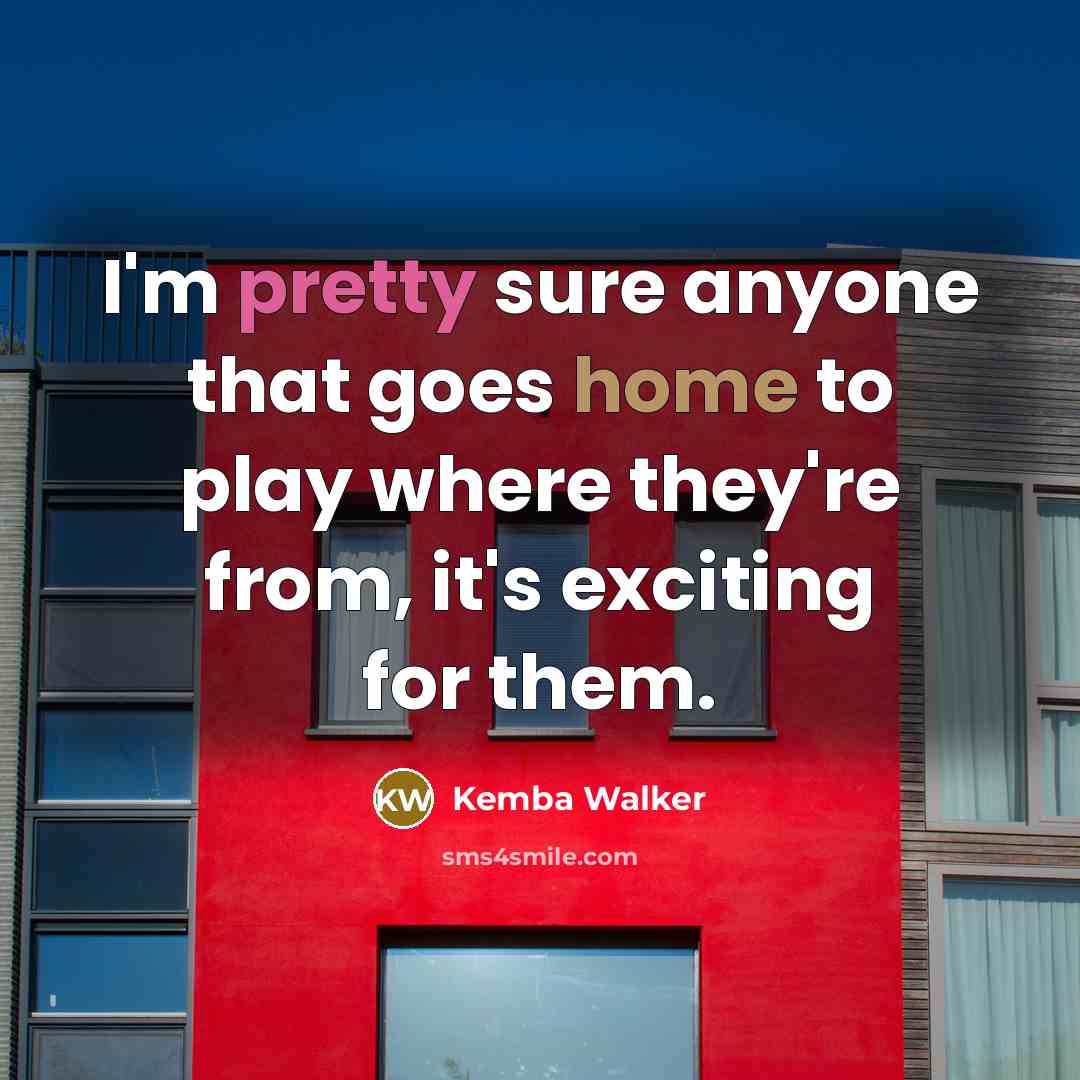 “I'm pretty sure anyone that goes home to play where…” quote by Kemba Walker