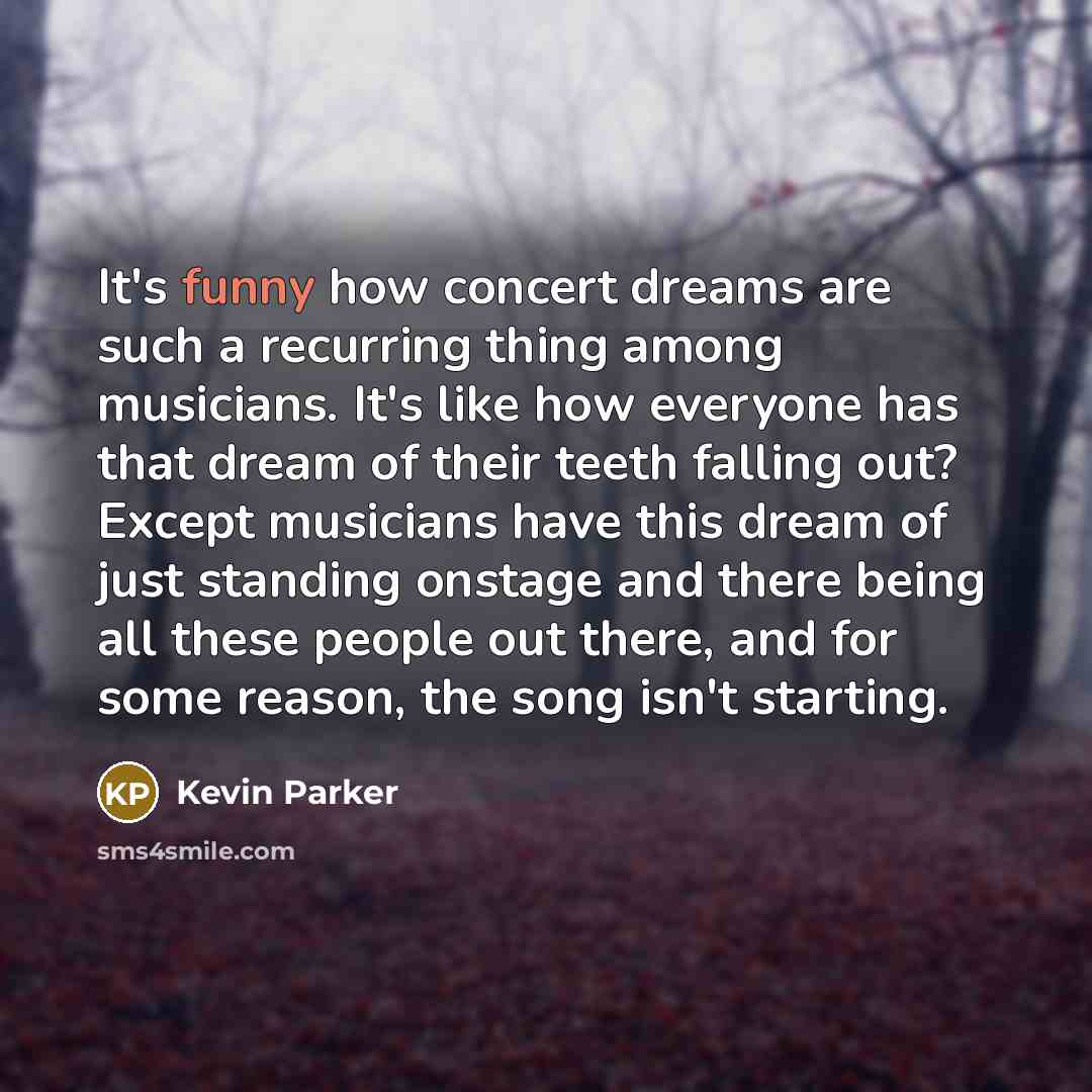 “It's funny how concert dreams are such a recurring thing…” quote by Kevin Parker