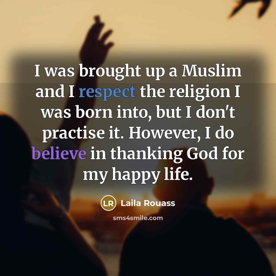 “I was brought up a Muslim and I respect the…” quote by Laila Rouass