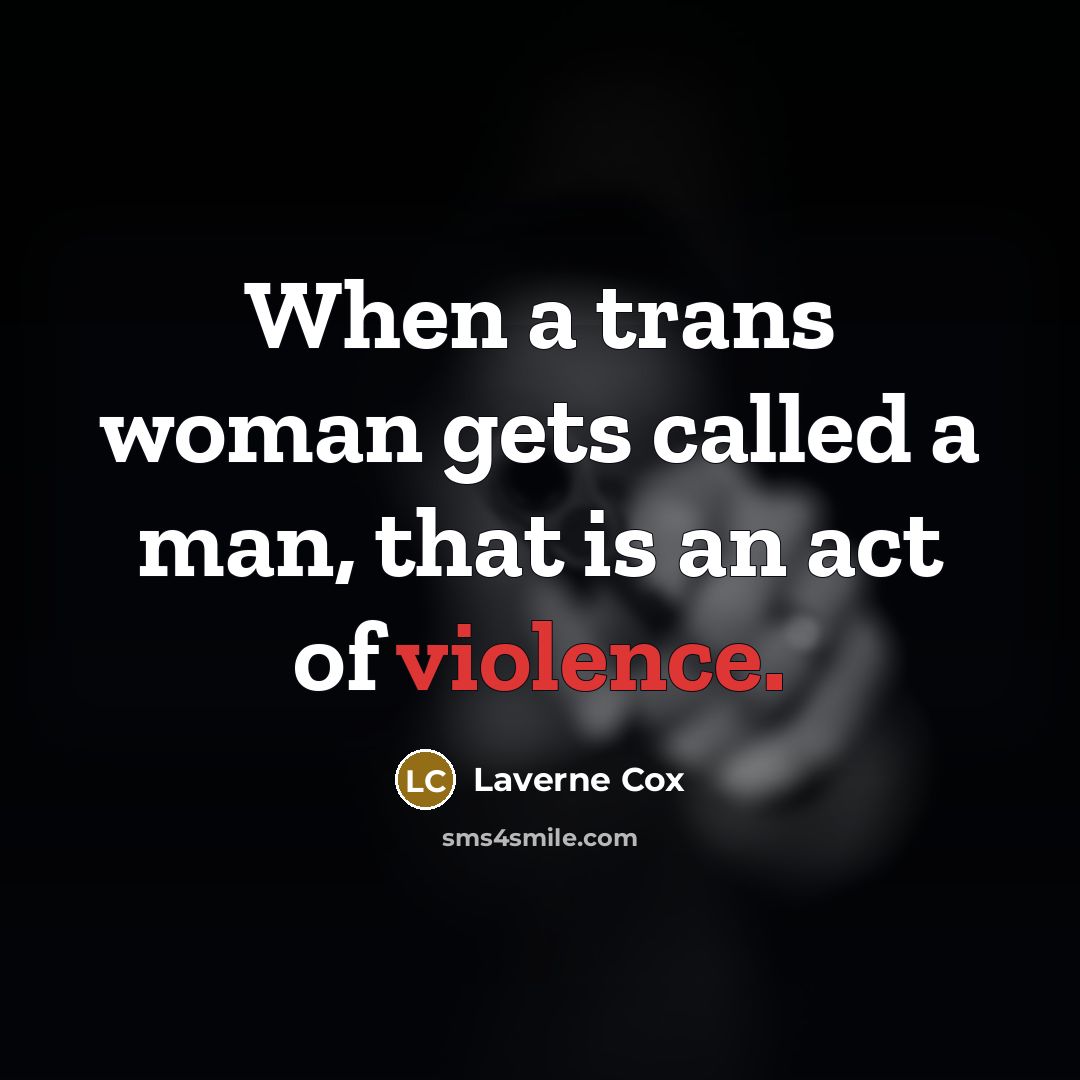 “When a trans woman gets called a man, that is…” quote by Laverne Cox