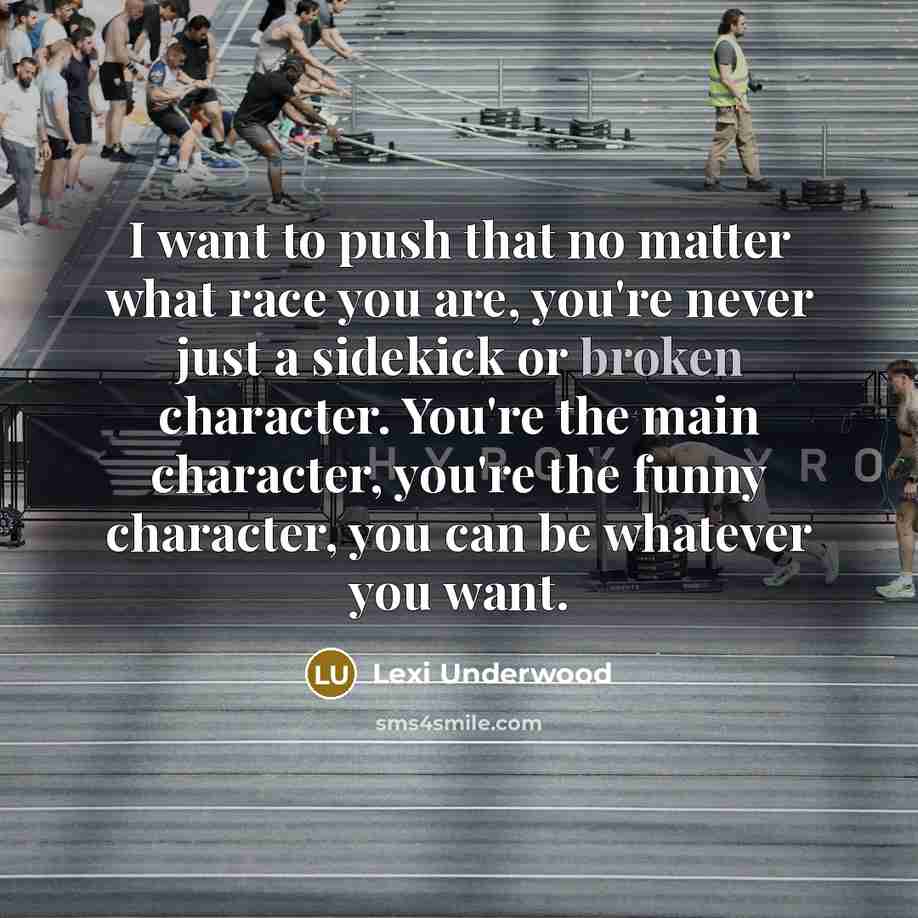 “I want to push that no matter what race you…” quote by Lexi Underwood