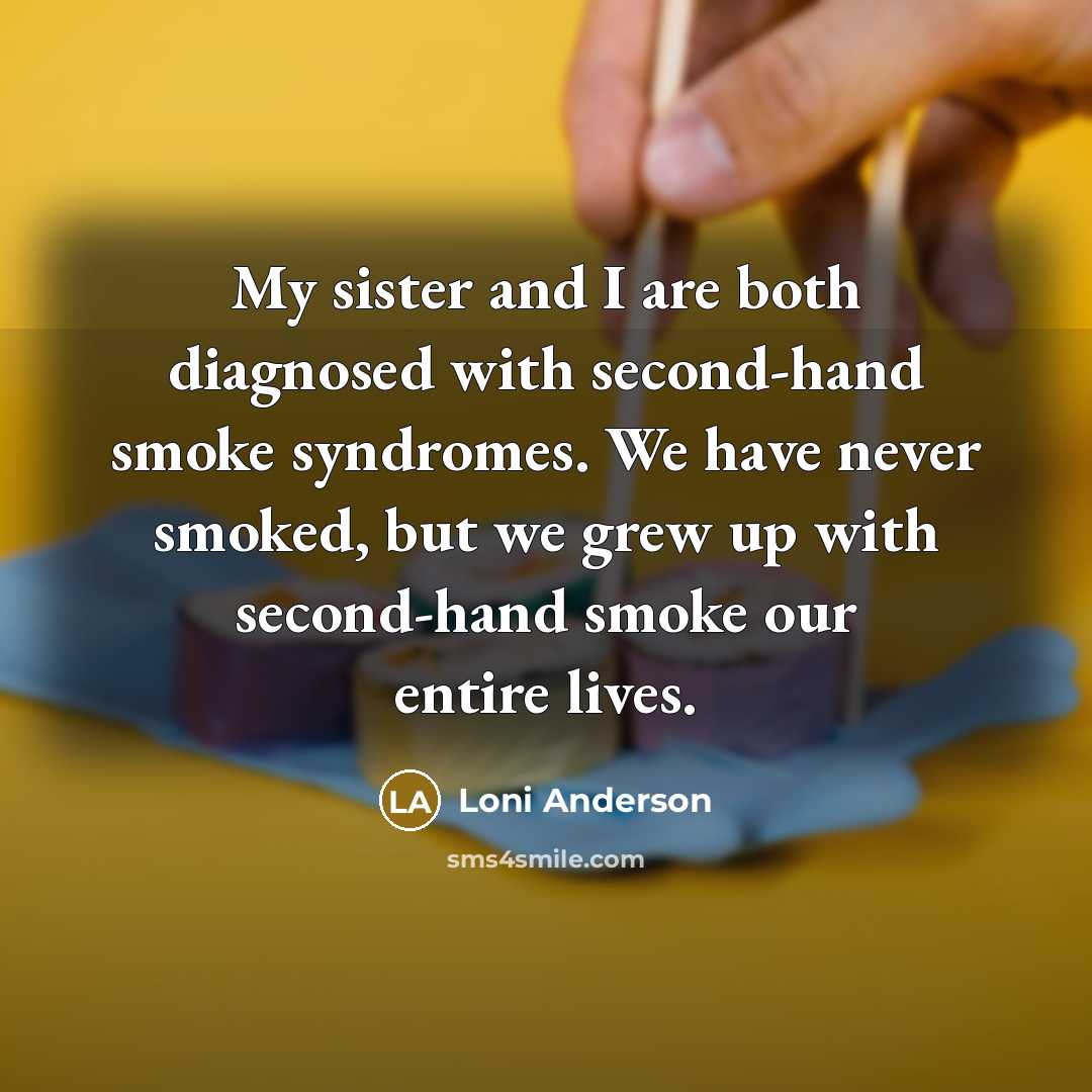 “My sister and I are both diagnosed with second-hand smoke…” quote by Loni Anderson