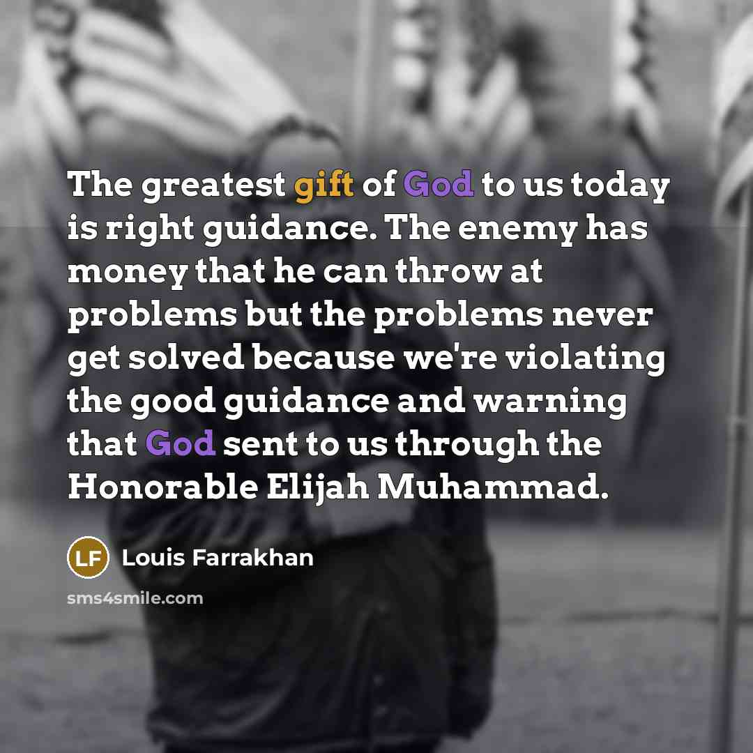 “The greatest gift of God to us today is right…” quote by Louis Farrakhan