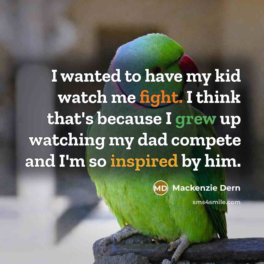 “I wanted to have my kid watch me fight. I…” quote by Mackenzie Dern