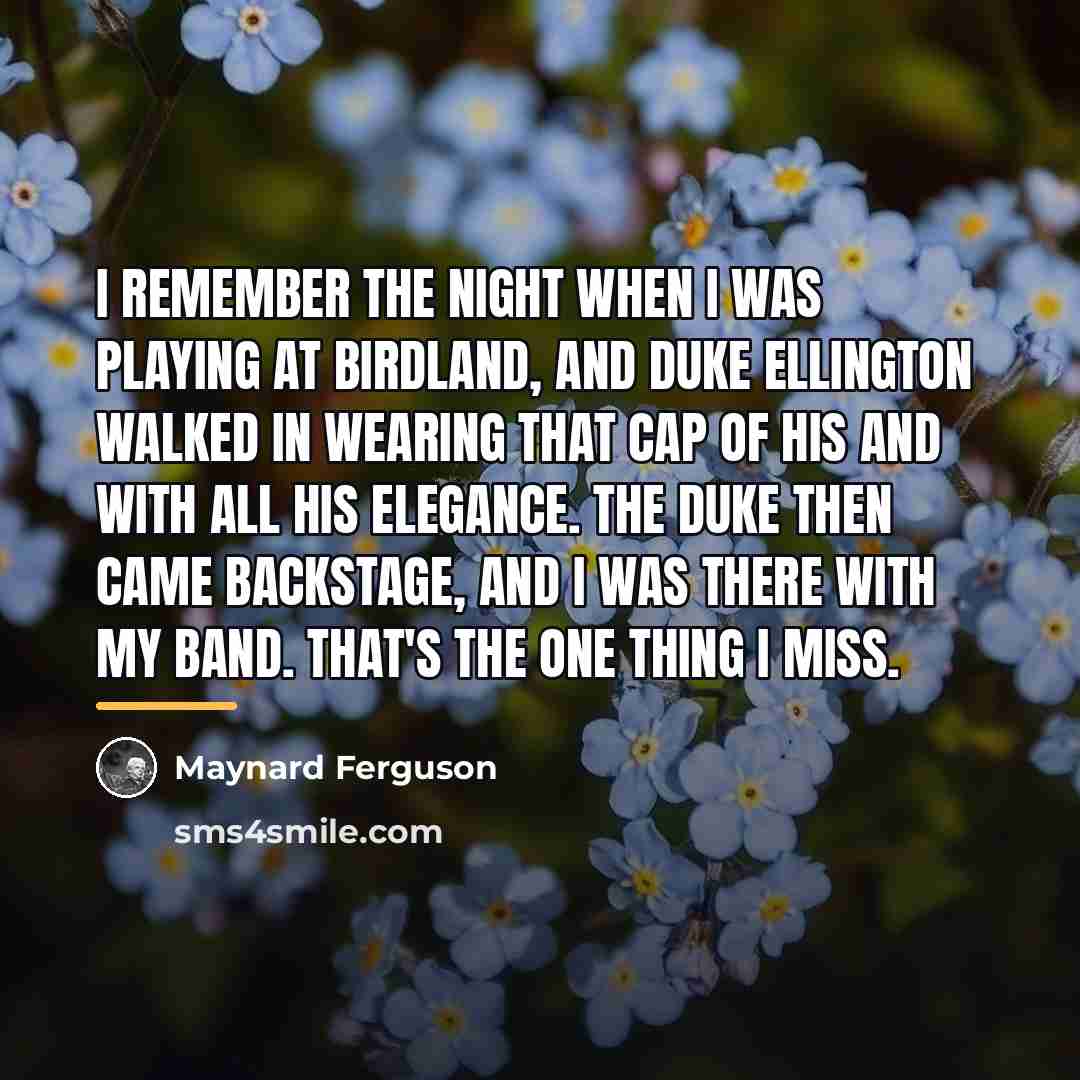 “I remember the night when I was playing at Birdland,…” quote by Maynard Ferguson