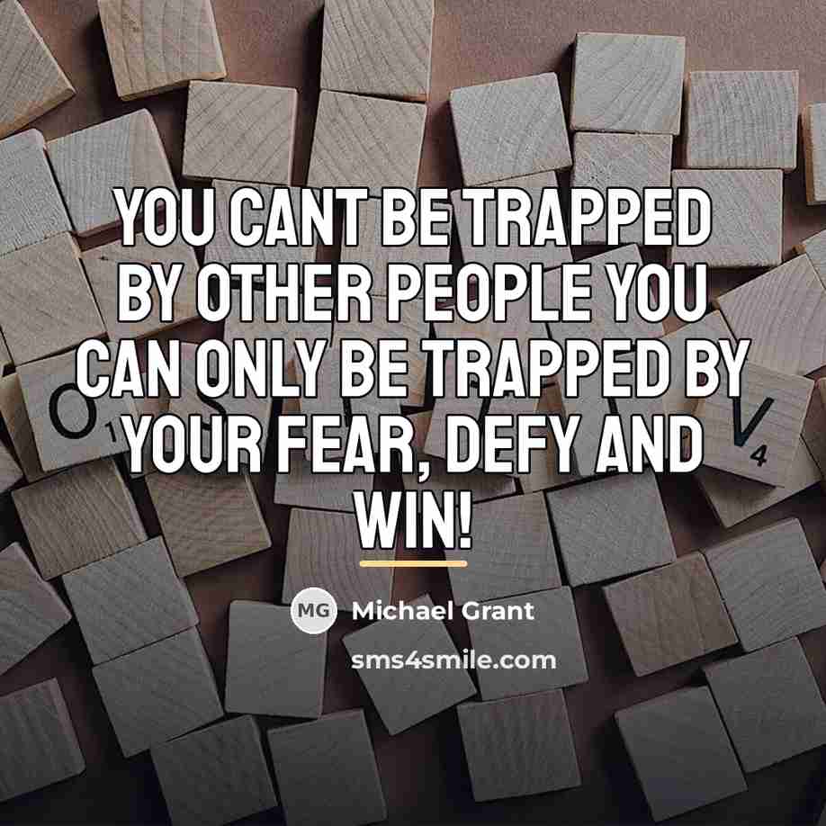“You cant be trapped by other people you can only…” quote by Michael Grant