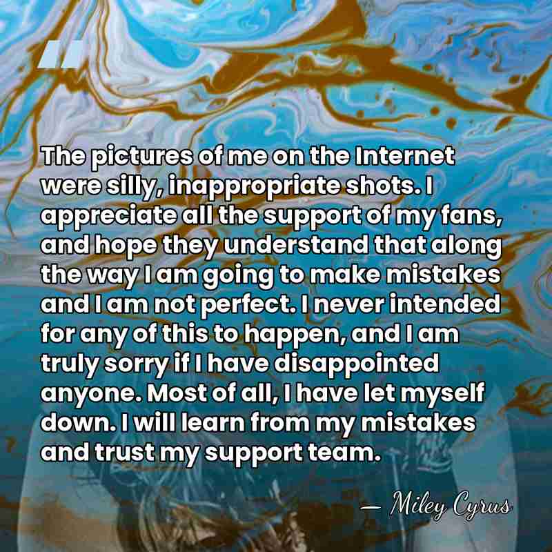 The pictures of me on the Internet were silly, inappropriate shots. I&hellip; - Miley Cyrus