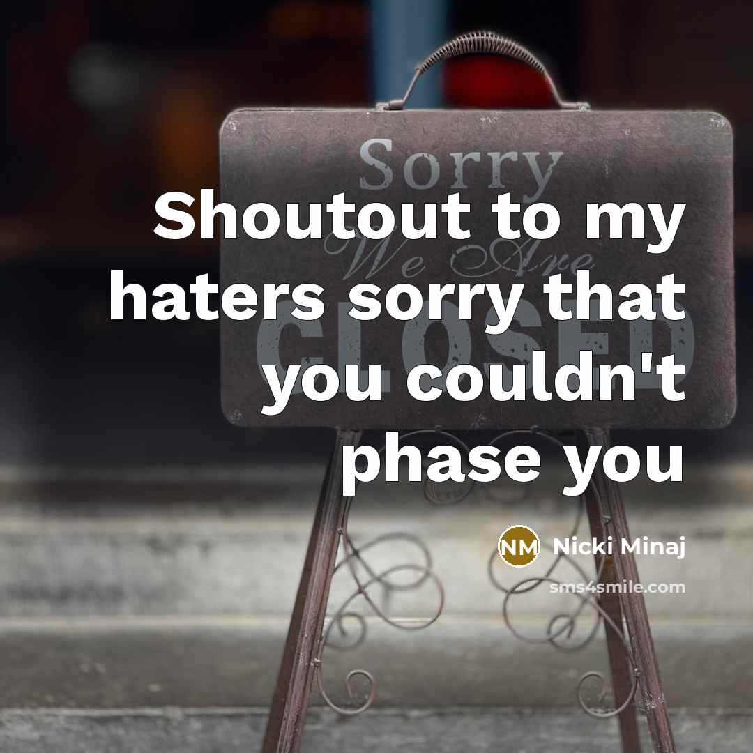“Shoutout to my haters sorry that you couldn't phase you…” quote by Nicki Minaj