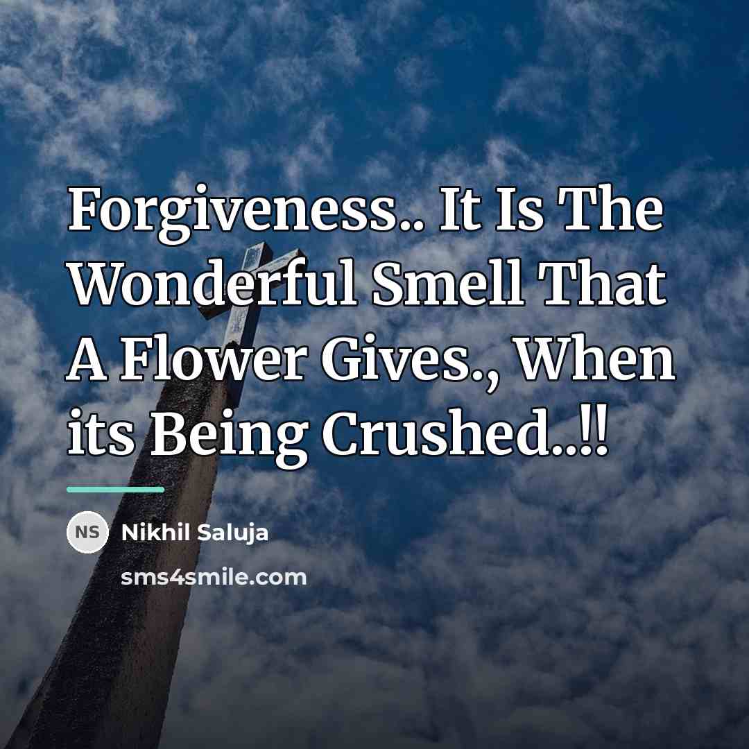 “Forgiveness.. It Is The Wonderful Smell That A Flower Gives.,…” quote by Nikhil Saluja