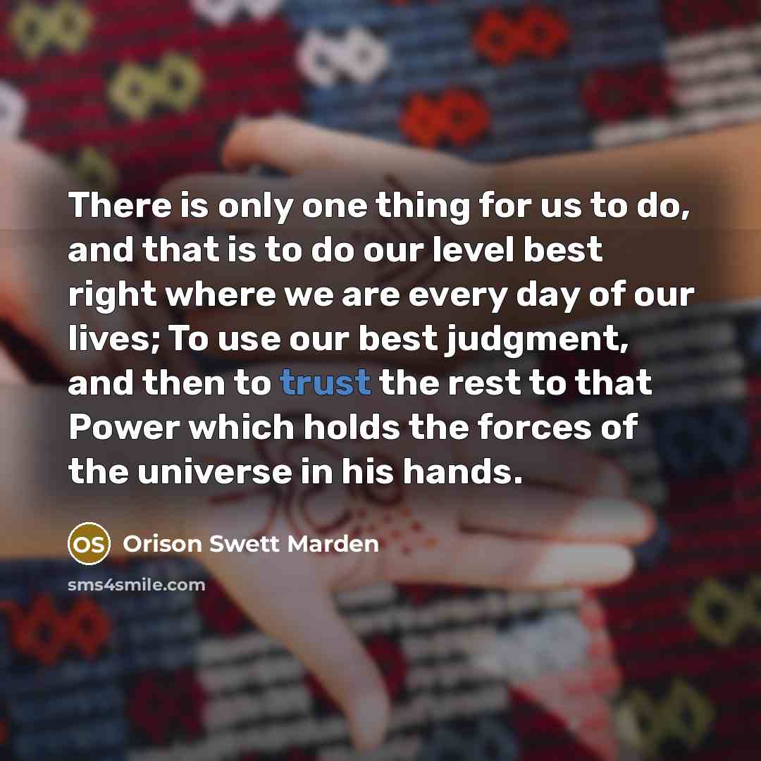 “There is only one thing for us to do, and…” quote by Orison Swett Marden