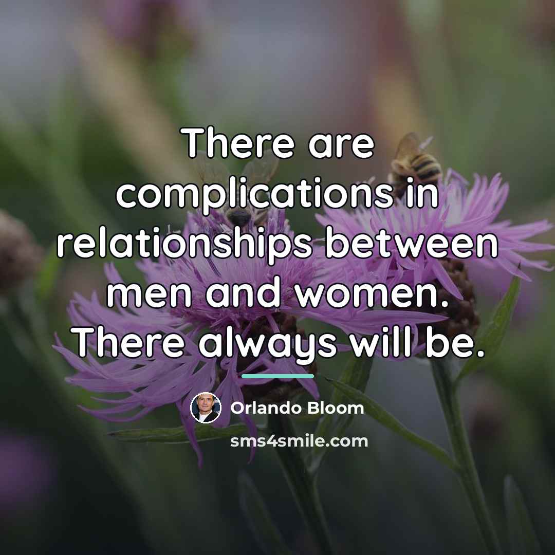 “There are complications in relationships between men and women. There…” quote by Orlando Bloom