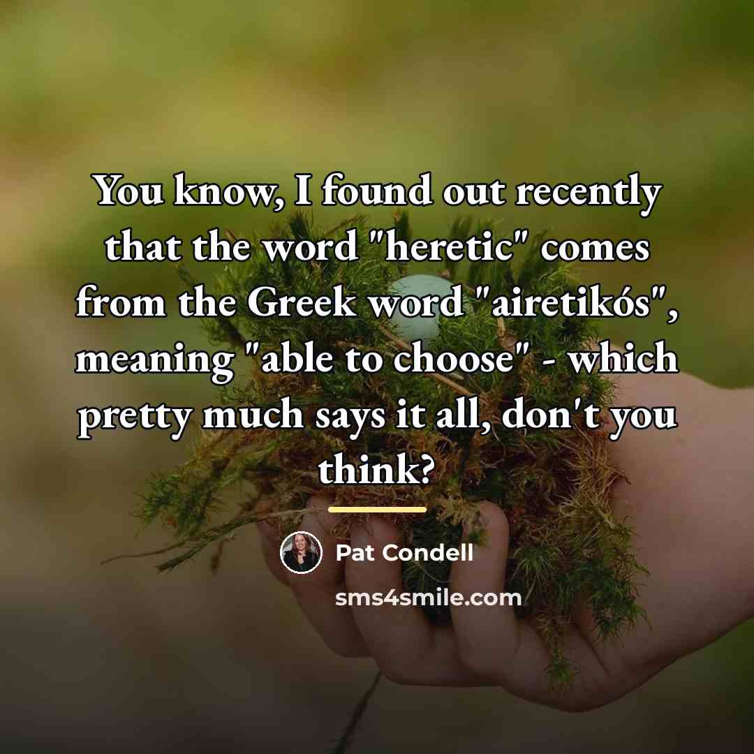 “You know, I found out recently that the word "heretic"…” quote by Pat Condell