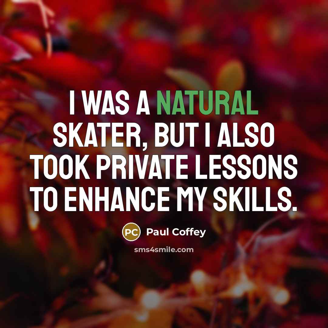 “I was a natural skater, but I also took private…” quote by Paul Coffey