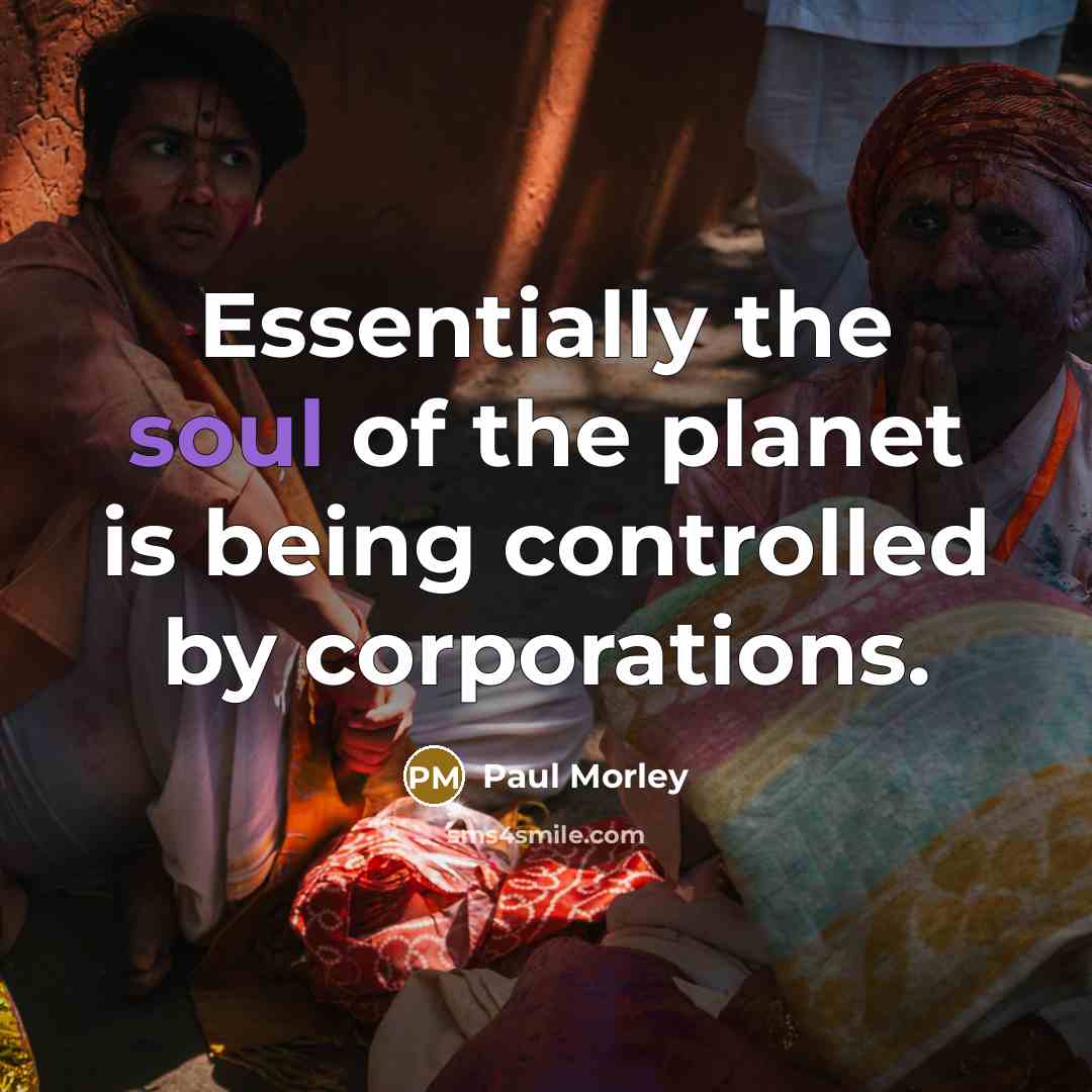 “Essentially the soul of the planet is being controlled by…” quote by Paul Morley
