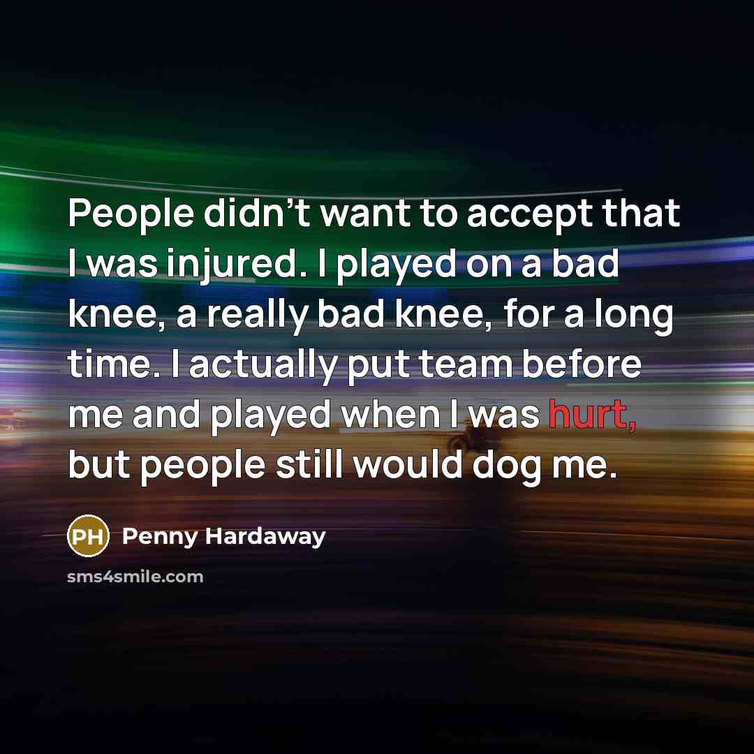 “People didn't want to accept that I was injured. I…” quote by Penny Hardaway