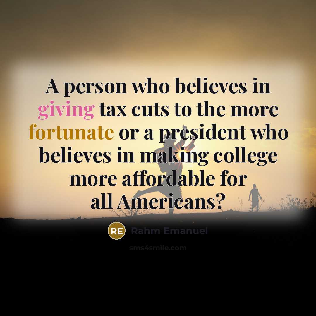 “A person who believes in giving tax cuts to the…” quote by Rahm Emanuel
