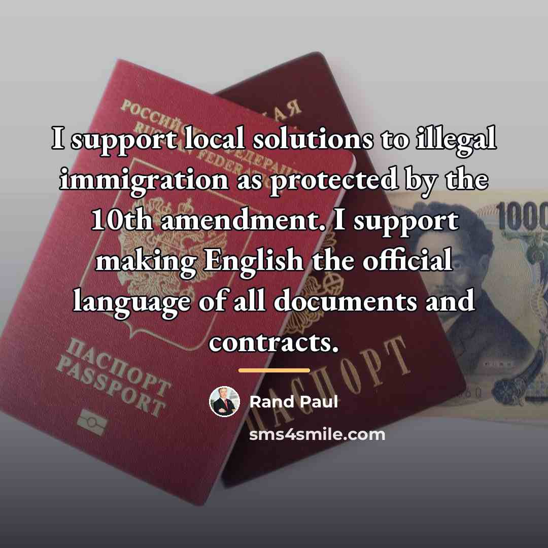 “I support local solutions to illegal immigration as protected by…” quote by Rand Paul