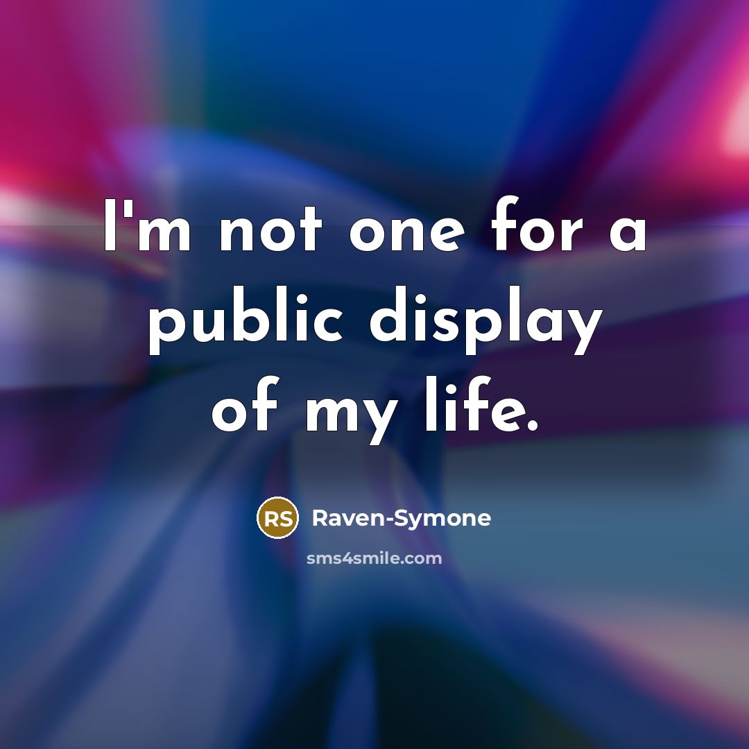 “I'm not one for a public display of my life.…” quote by Raven-Symone