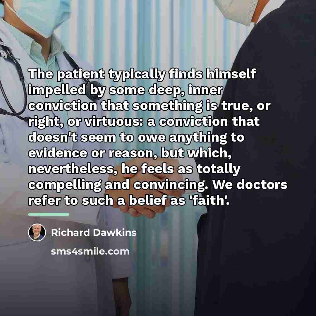 “The patient typically finds himself impelled by some deep, inner…” quote by Richard Dawkins