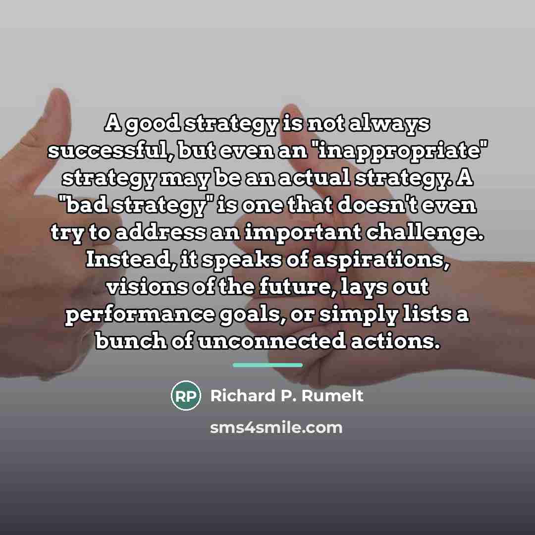 “A good strategy is not always successful, but even an…” quote by Richard P. Rumelt