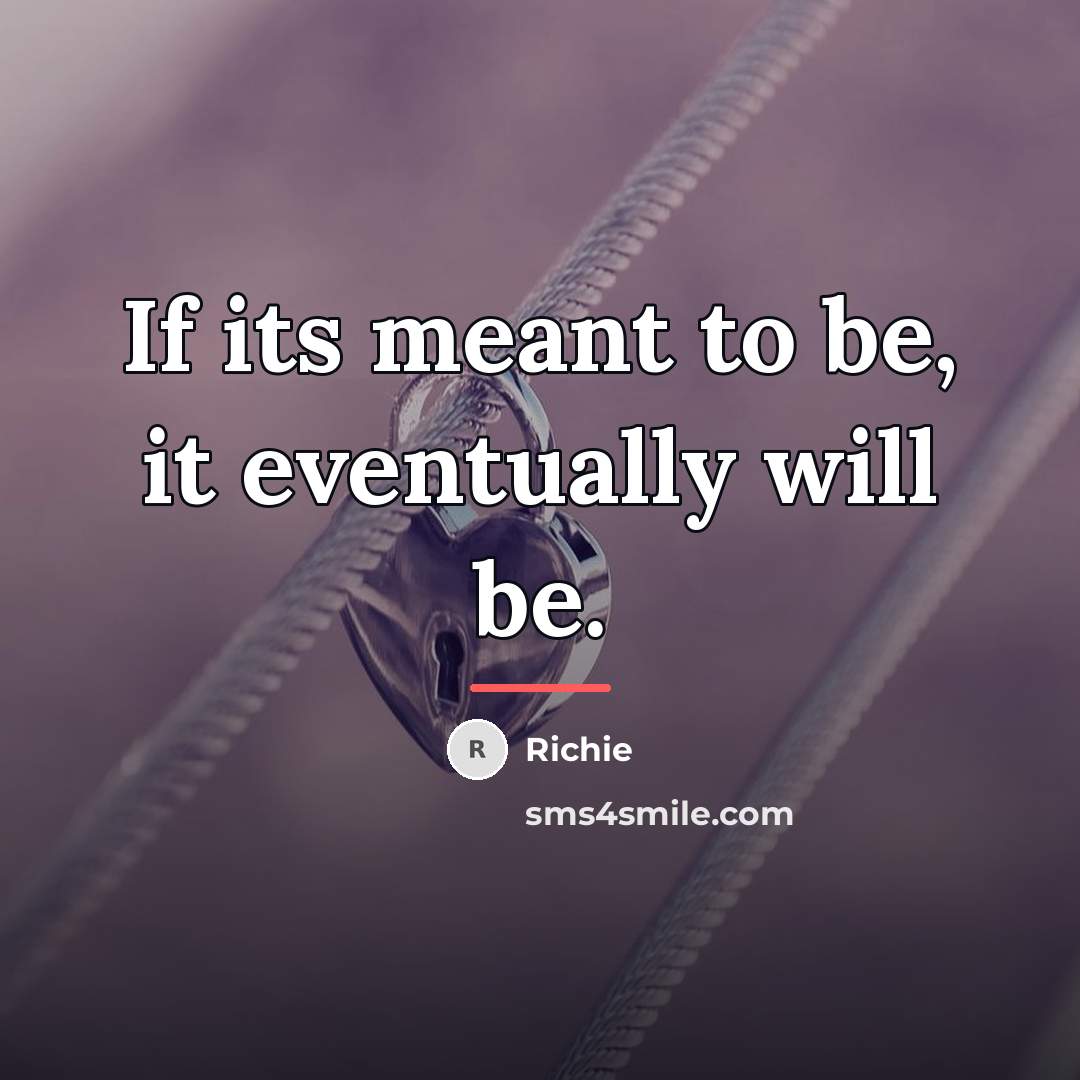“If its meant to be, it eventually will be.…” quote by Richie