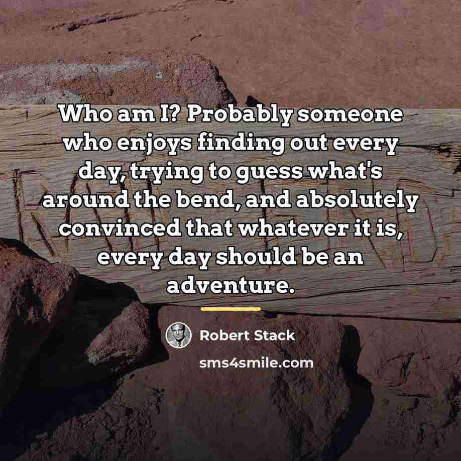“Who am I? Probably someone who enjoys finding out every…” quote by Robert Stack