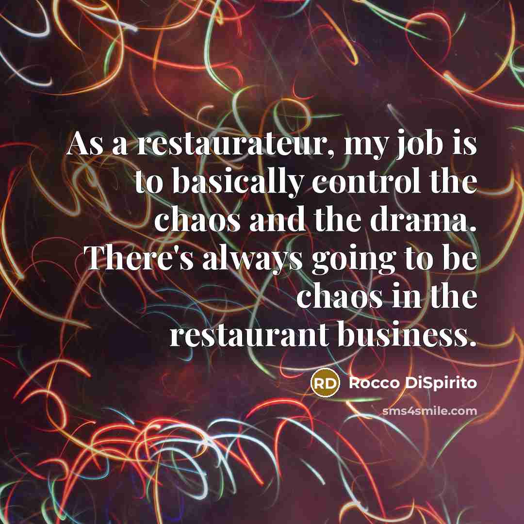 “As a restaurateur, my job is to basically control the…” quote by Rocco DiSpirito