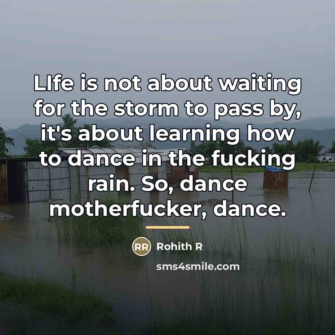 “LIfe is not about waiting for the storm to pass…” quote by Rohith R
