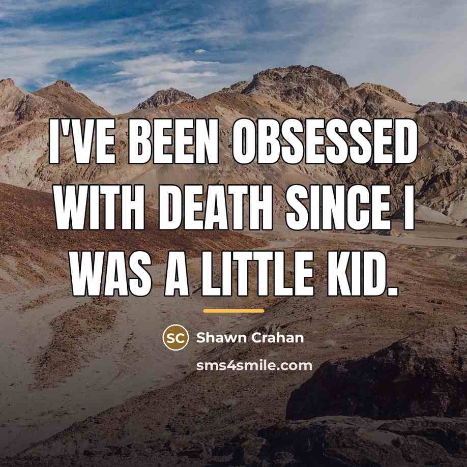 “I've been obsessed with death since I was a little…” quote by Shawn Crahan