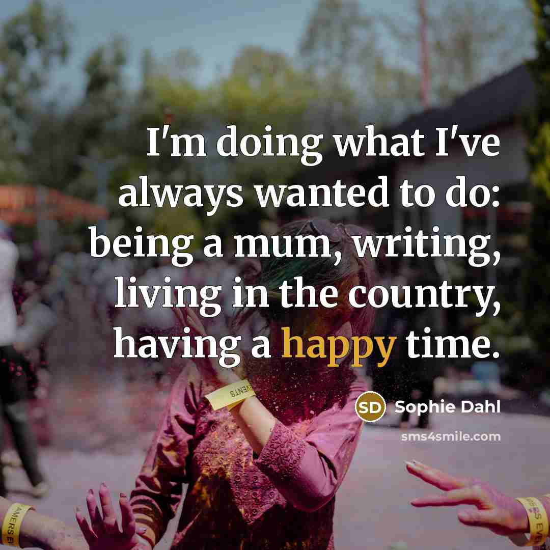 “I'm doing what I've always wanted to do: being a…” quote by Sophie Dahl