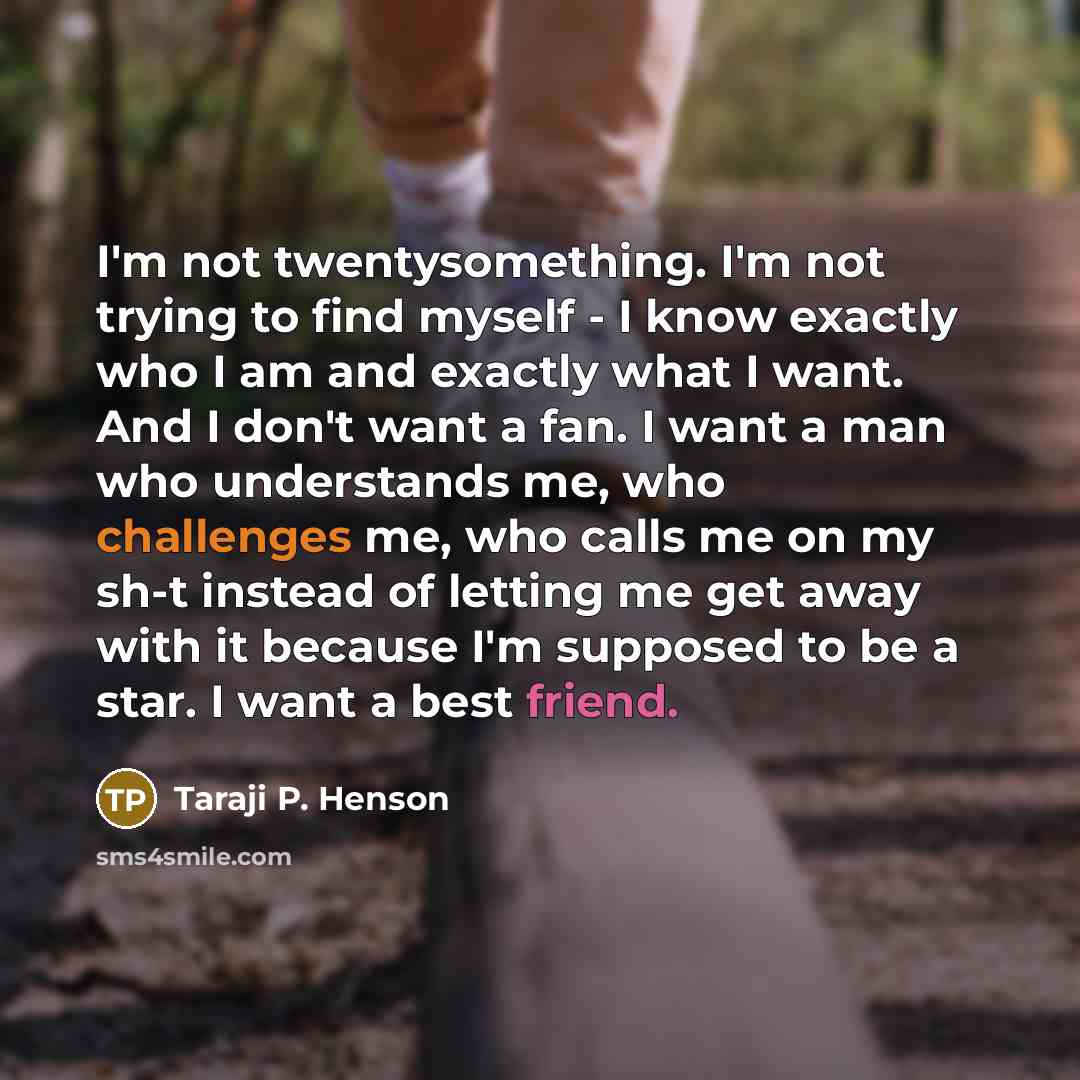 “I'm not twentysomething. I'm not trying to find myself -…” quote by Taraji P. Henson