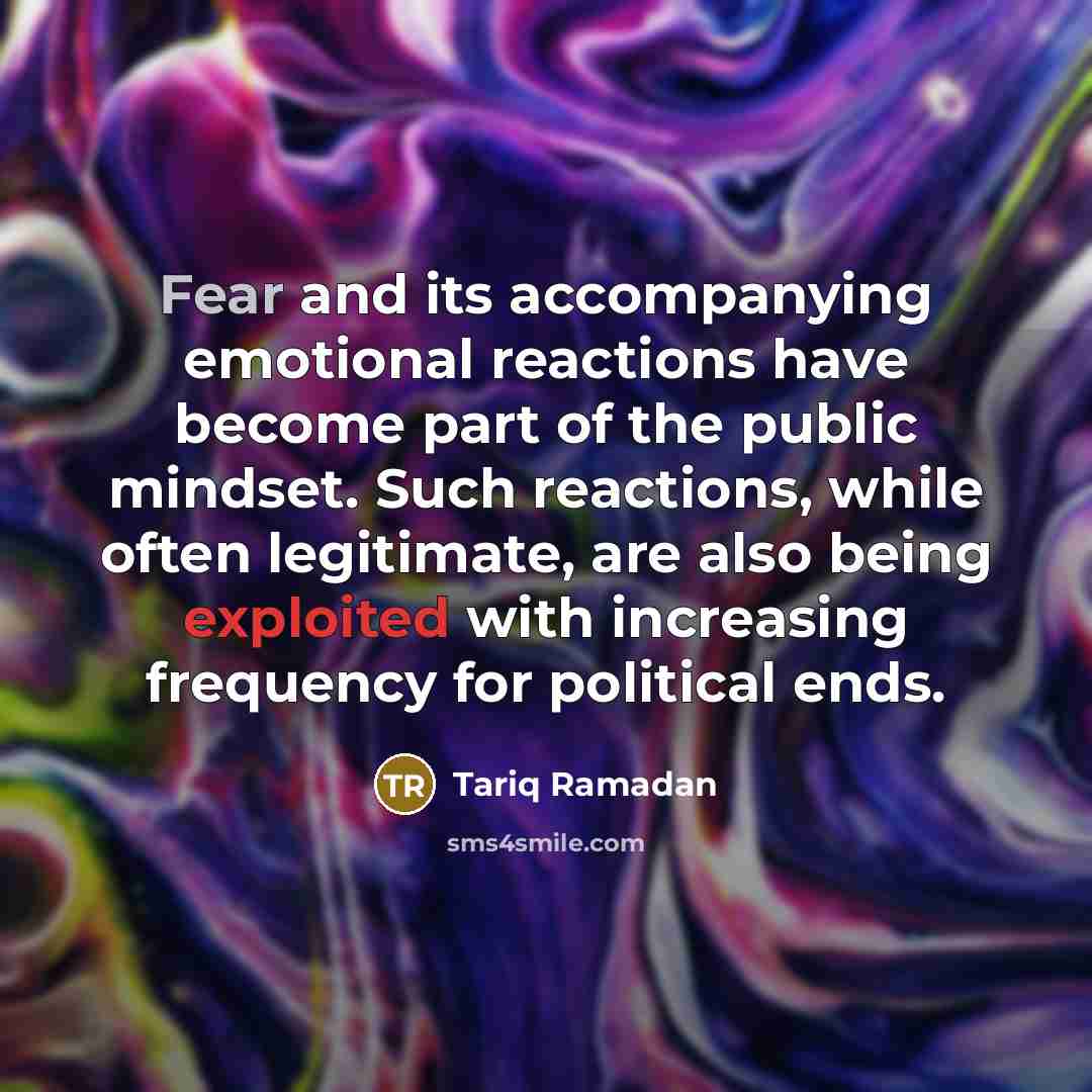 “Fear and its accompanying emotional reactions have become part of…” quote by Tariq Ramadan