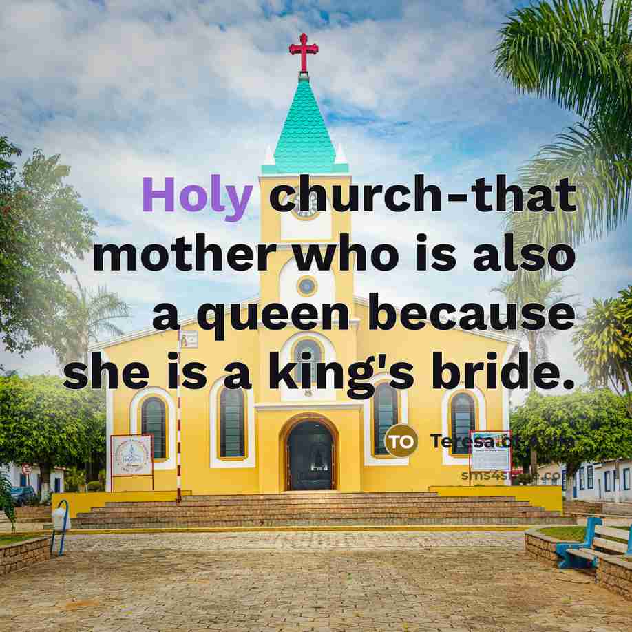“Holy church-that mother who is also a queen because she…” quote by Teresa of Avila