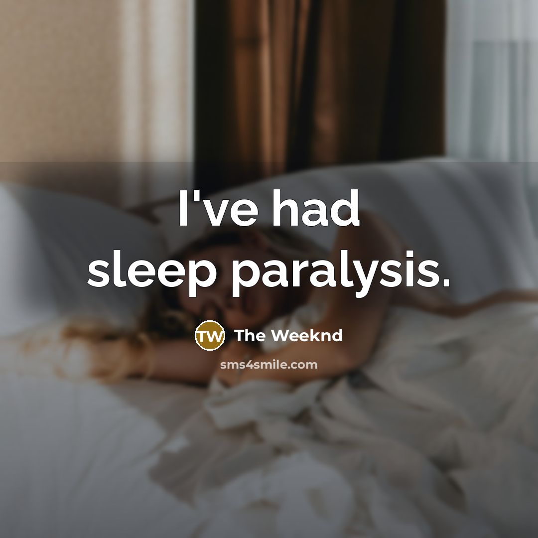 “I've had sleep paralysis.…” quote by The Weeknd