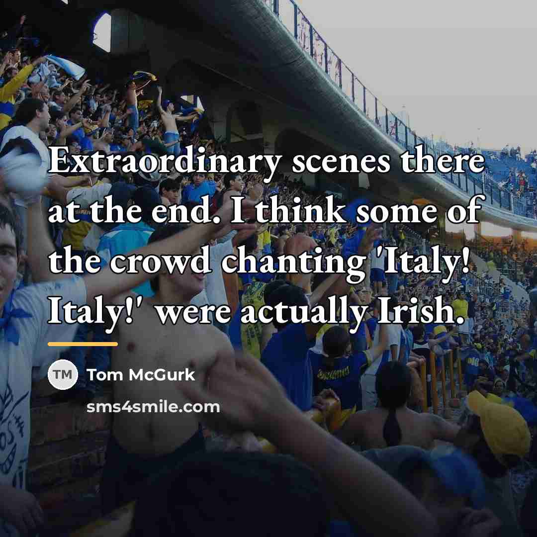 “Extraordinary scenes there at the end. I think some of…” quote by Tom McGurk