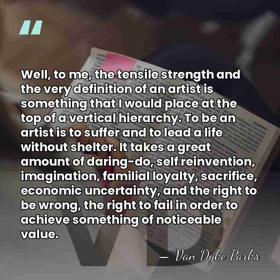 Well, to me, the tensile strength and the very definition of an&hellip; - Van Dyke Parks