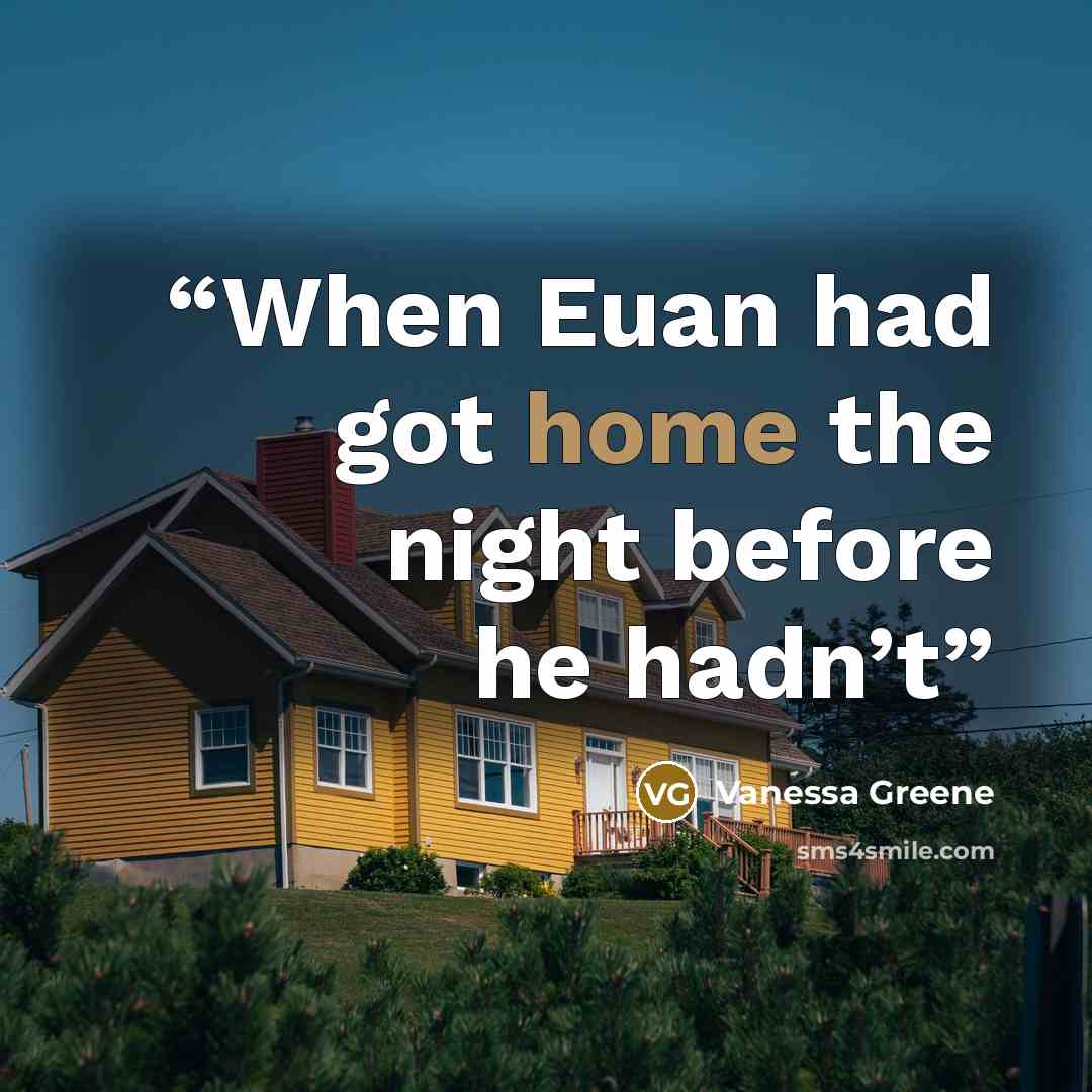 “When Euan had got home the night before he hadn’t” quote by Vanessa Greene