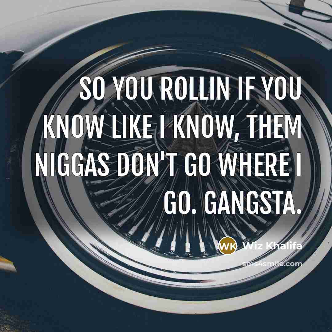 “So you rollin if you know like I know, Them…” quote by Wiz Khalifa