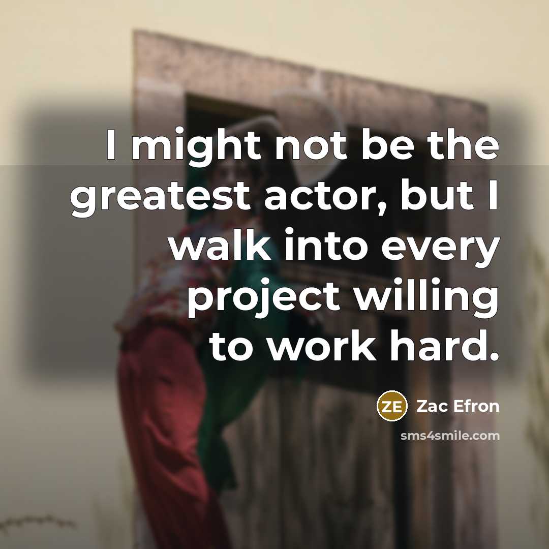 “I might not be the greatest actor, but I walk…” quote by Zac Efron
