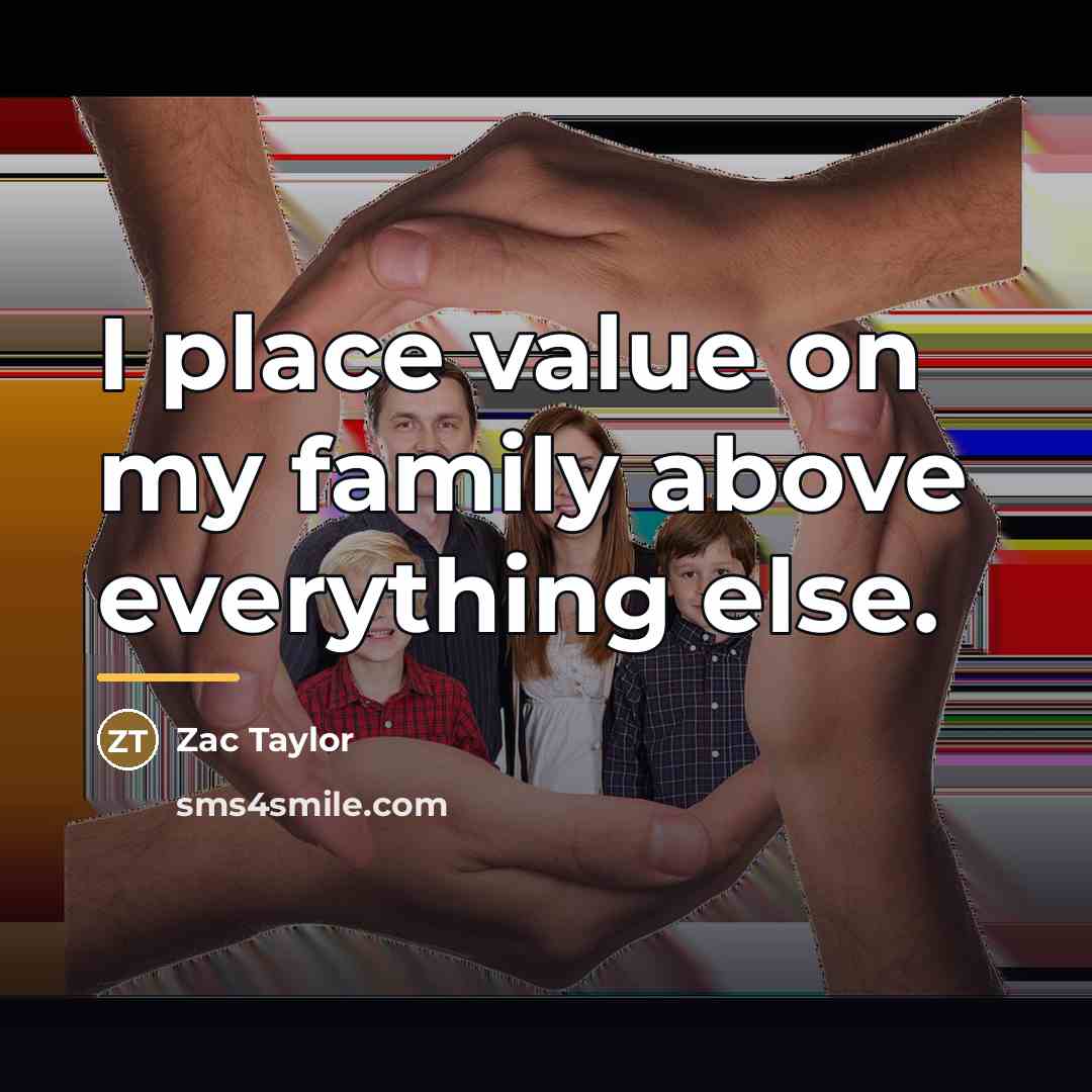 “I place value on my family above everything else.…” quote by Zac Taylor
