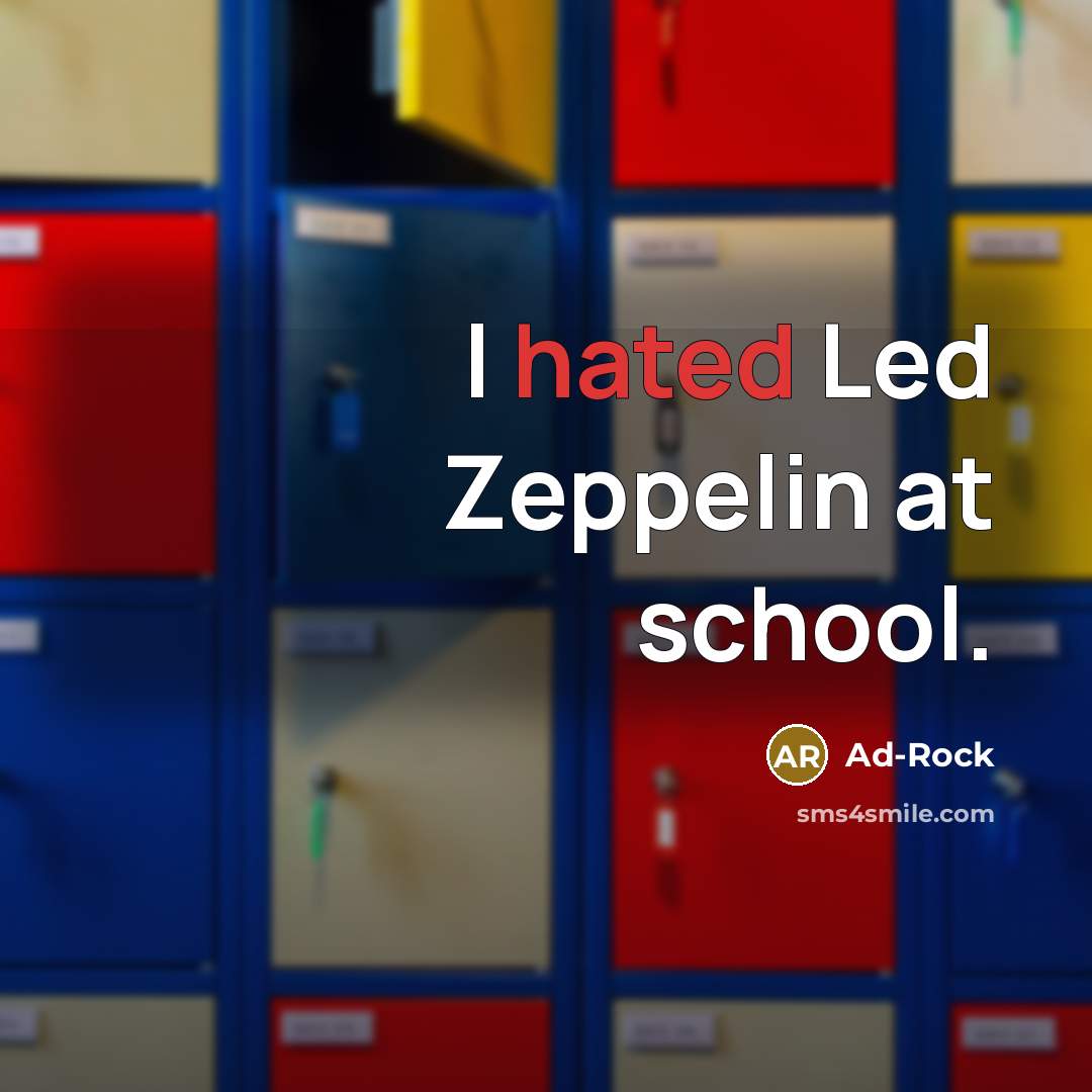 “I hated Led Zeppelin at school.…” quote by Ad-Rock