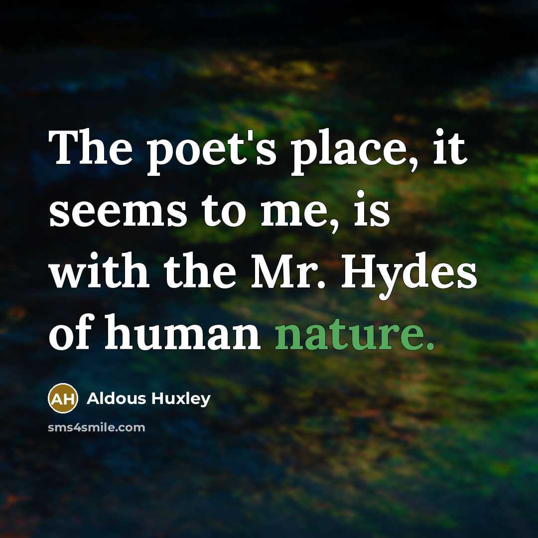 “The poet's place, it seems to me, is with the…” quote by Aldous Huxley