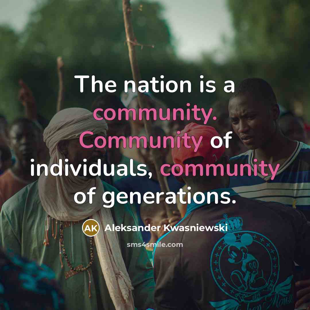“The nation is a community. Community of individuals, community of…” quote by Aleksander Kwasniewski