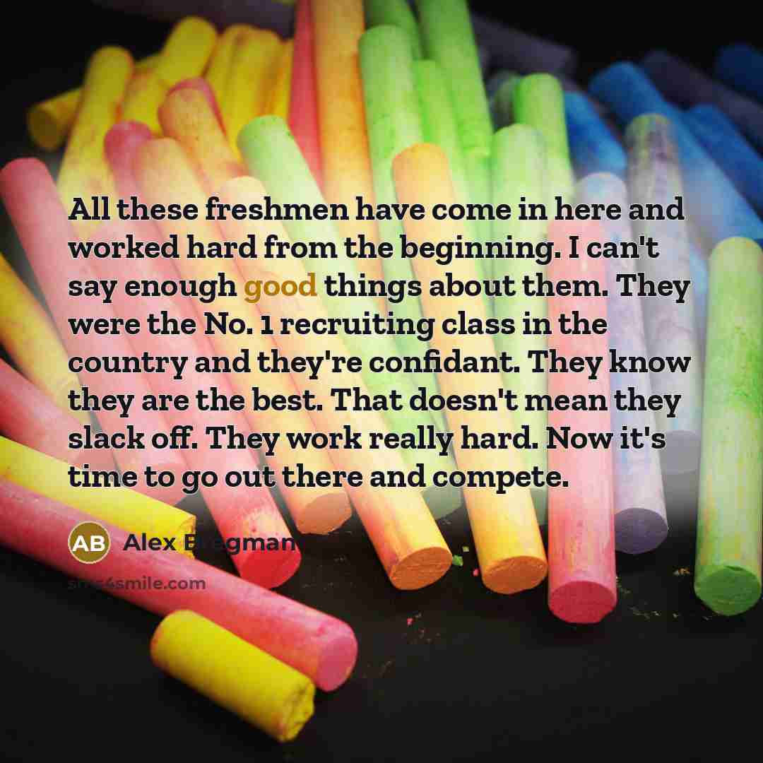“All these freshmen have come in here and worked hard…” quote by Alex Bregman
