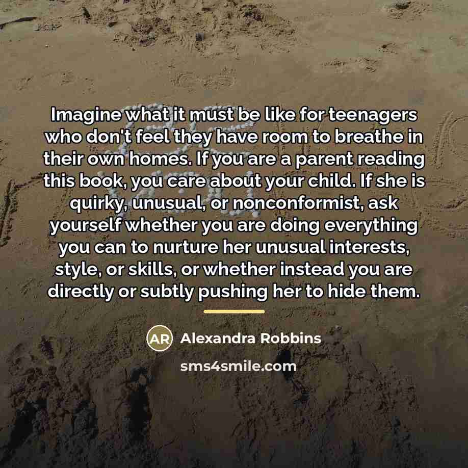 “Imagine what it must be like for teenagers who don't…” quote by Alexandra Robbins