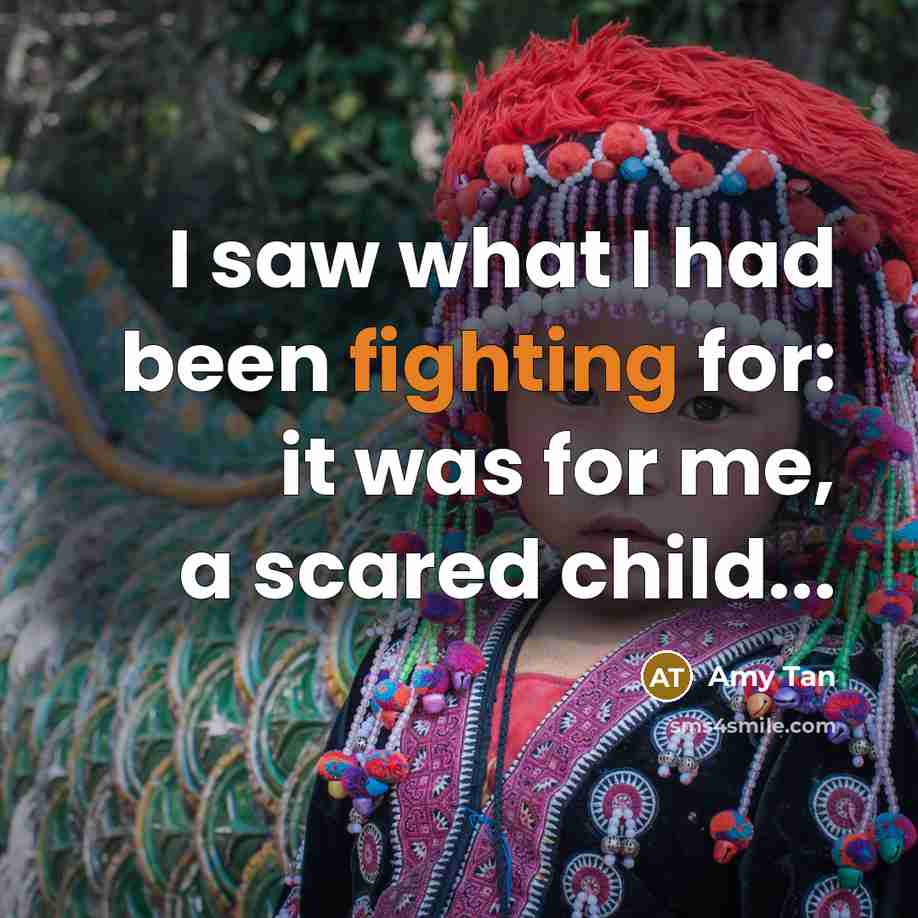“I saw what I had been fighting for: it was…” quote by Amy Tan
