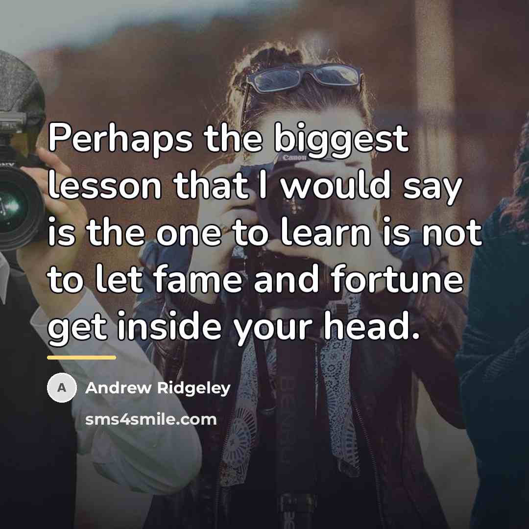 “Perhaps the biggest lesson that I would say is the…” quote by Andrew Ridgeley