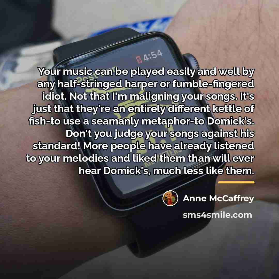 “Your music can be played easily and well by any…” quote by Anne McCaffrey