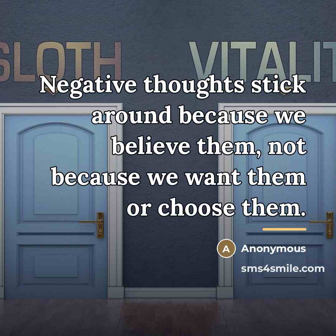 “Negative thoughts stick around because we believe them, not because…” quote by Anonymous